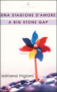 Una stagione d'amore a Big Stone Gap - Adriana Trigiani - Libro Sperling & Kupfer 2001, Pandora | Libraccio.it