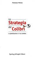 La Strategia del Colibrì - Francesco Morace - Libro Sperling & Kupfer 2001, Saggi | Libraccio.it
