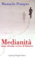 Medianità. Una strada verso il futuro - Manuela Pompas - Libro Sperling & Kupfer 2002, Esperienze | Libraccio.it
