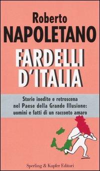 Fardelli d'Italia - Roberto Napoletano - Libro Sperling & Kupfer 2005, Saggi | Libraccio.it