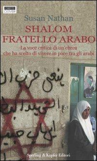 Shalom fratello arabo - Susan Nathan - Libro Sperling & Kupfer 2005, Diritti & rovesci | Libraccio.it