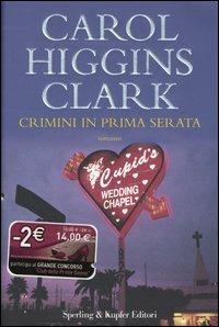 Crimini in prima serata - Carol Higgins Clark - Libro Sperling & Kupfer 2006, Pandora | Libraccio.it