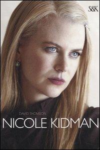 Nicole Kidman - David Thomson - Libro Sperling & Kupfer 2006, I fuoriclasse | Libraccio.it