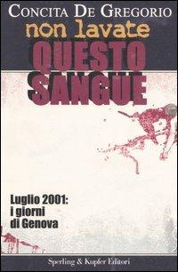 Non lavate questo sangue - Concita De Gregorio - Libro Sperling & Kupfer 2006, Le radici del presente | Libraccio.it