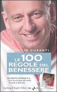 Le 100 regole del benessere - Fabrizio Duranti - Libro Sperling & Kupfer 2007, Guide. Benessere | Libraccio.it