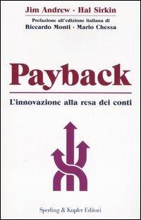 Payback. L'innovazione alla resa dei conti - Jim Andrew, Hal Sirkin, John Butman - Libro Sperling & Kupfer 2007, Economia & management | Libraccio.it