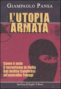 L'utopia armata - Giampaolo Pansa - Libro Sperling & Kupfer 2006, Le radici del presente | Libraccio.it