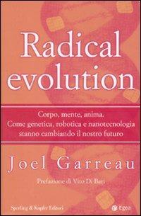 Radical evolution -  Joel Garreau - Libro Sperling & Kupfer 2007, Economia & management | Libraccio.it