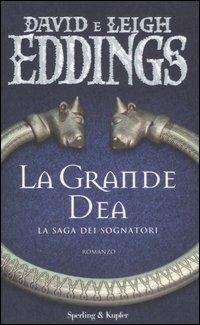 La grande dea. La saga dei sognatori. Vol. 2 - David Eddings, Leigh Eddings - Libro Sperling & Kupfer 2007, Narrativa | Libraccio.it