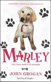 Marley. Un cane unico al mondo. Ediz. illustrata