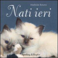 Nati ieri - Mathilde Bonetti - Libro Sperling & Kupfer 2008 | Libraccio.it