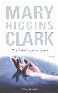 Ho già sentito questa canzone - Mary Higgins Clark - Libro Sperling & Kupfer 2007, Pandora | Libraccio.it