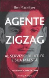 Agente Zigzag. Al servizio di Hitler e sua Maestà