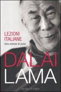 Lezioni italiane. Una visione di pace - Gyatso Tenzin (Dalai Lama) - Libro Sperling & Kupfer 2008, Saggi | Libraccio.it