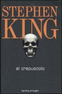 Al crepuscolo - Stephen King - Libro Sperling & Kupfer 2008, Narrativa | Libraccio.it