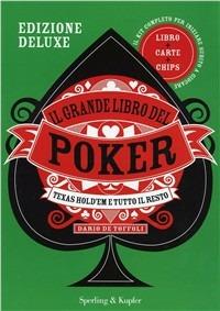 Il grande libro del poker. Texas hold'em e tutto il resto. Ediz. deluxe - Dario De Toffoli - Libro Sperling & Kupfer 2008, Varia | Libraccio.it