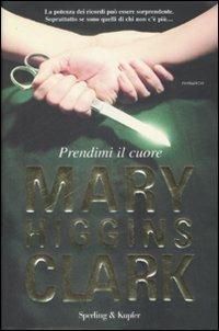 Prendimi il cuore - Mary Higgins Clark - Libro Sperling & Kupfer 2009, Pandora | Libraccio.it