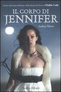 Il corpo di Jennifer - Audrey Nixon - Libro Sperling & Kupfer 2009, Narrativa | Libraccio.it
