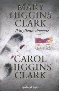 Il biglietto vincente - Mary Higgins Clark, Carol Higgins Clark - Libro Sperling & Kupfer 2009, Narrativa | Libraccio.it