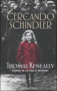 Cercando Schindler - Thomas Keneally - Libro Sperling & Kupfer 2010, Saggi | Libraccio.it