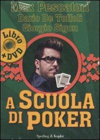 A scuola di poker. Con DVD - Max Pescatori, Dario De Toffoli, Giorgio Sigon - Libro Sperling & Kupfer 2010 | Libraccio.it