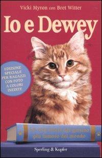 Io e Dewey. La vera storia del gattino più famoso del mondo. Ediz. per ragazzi - Vicki Myron, Bret Witter - Libro Sperling & Kupfer 2010, Parole | Libraccio.it