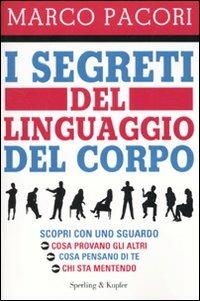 I segreti del linguaggio del corpo - Marco Pacori - Libro Sperling & Kupfer 2010, I grilli | Libraccio.it