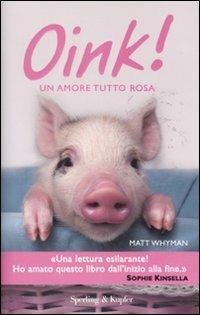 Oink! Un amore tutto rosa - Matt Whyman - Libro Sperling & Kupfer 2011, Parole | Libraccio.it