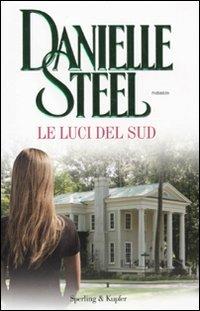 Le luci del sud - Danielle Steel - Libro Sperling & Kupfer 2011, Pandora | Libraccio.it