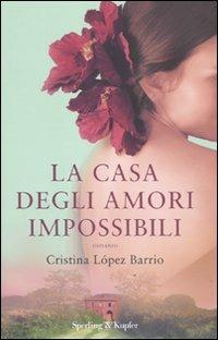 La casa degli amori impossibili - Cristina López Barrio - Libro Sperling & Kupfer 2011, Pandora | Libraccio.it
