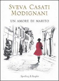Un amore di marito - Sveva Casati Modignani - Libro Sperling & Kupfer 2011, Pandora | Libraccio.it