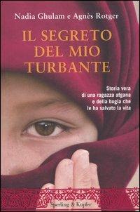 Il segreto del mio turbante - Nadia Ghulam, Agnès Rotger - Libro Sperling & Kupfer 2012, Saggi | Libraccio.it