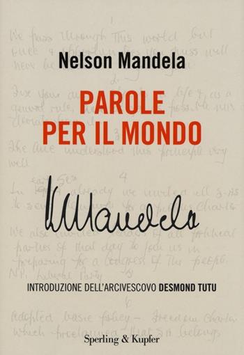 Parole per il mondo - Nelson Mandela - Libro Sperling & Kupfer 2013, Saggi | Libraccio.it
