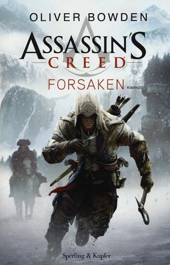 Assassin's Creed. Forsaken - Oliver Bowden - Libro Sperling & Kupfer 2012, Pandora | Libraccio.it