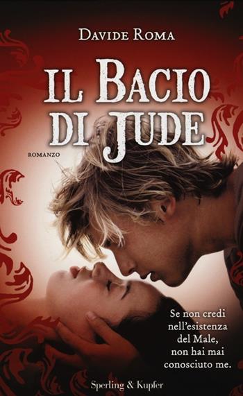 Il bacio di Jude - Davide Roma - Libro Sperling & Kupfer 2013, Pandora | Libraccio.it