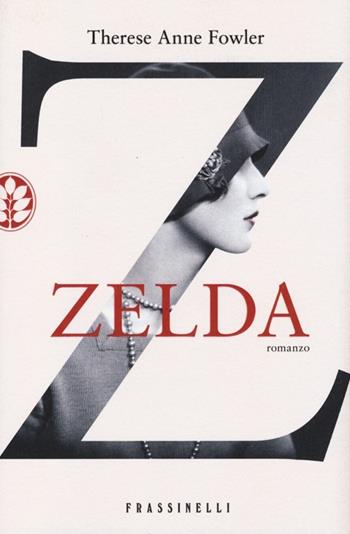 Zelda - Therese A. Fowler - Libro Sperling & Kupfer 2013, Frassinelli narrativa straniera | Libraccio.it