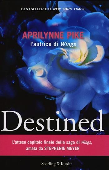 Destined - Aprilynne Pike - Libro Sperling & Kupfer 2013, Pandora | Libraccio.it