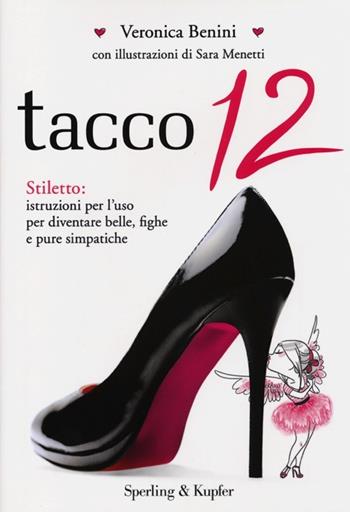 Tacco 12 - Veronica Benini - Libro Sperling & Kupfer 2013, Varia | Libraccio.it