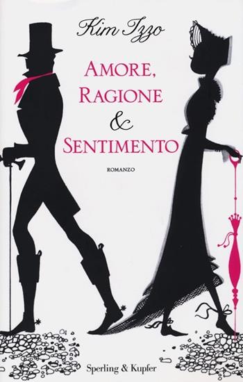 Amore, ragione e sentimento - Kim Izzo - Libro Sperling & Kupfer 2013, Pandora | Libraccio.it