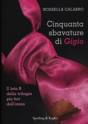 Cinquanta sbavature di Gigio - Rossella Calabrò - Libro Sperling & Kupfer 2012, Varia | Libraccio.it
