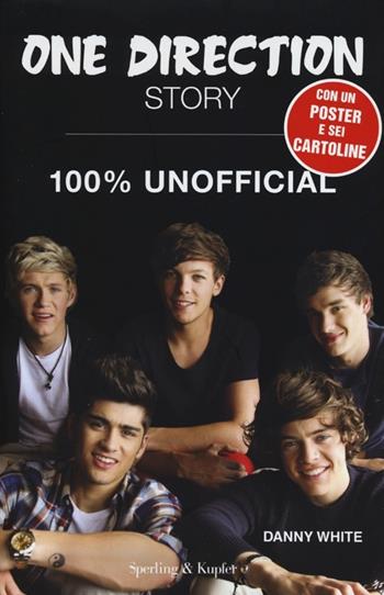 One Direction Story. 100% unofficial. Con poster - Danny White - Libro Sperling & Kupfer 2012, Varia | Libraccio.it