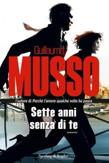 Sette anni senza di te - Guillaume Musso - Libro Sperling & Kupfer 2013, Pandora | Libraccio.it