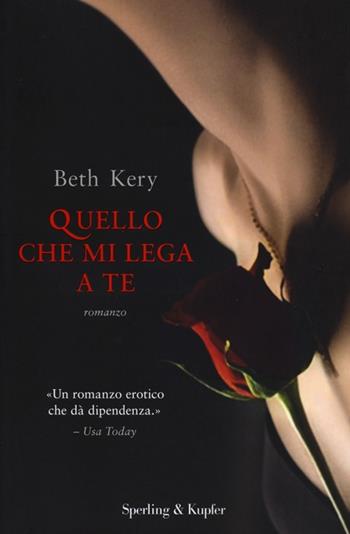 Quello che mi lega a te - Beth Kery - Libro Sperling & Kupfer 2013, Pandora | Libraccio.it
