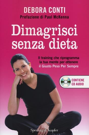 Dimagrisci senza dieta. Con CD Audio - Debora Conti - Libro Sperling & Kupfer 2013, I grilli | Libraccio.it
