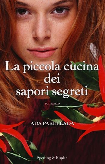 La piccola cucina dei sapori segreti - Ada Parellada - Libro Sperling & Kupfer 2013, Pandora | Libraccio.it