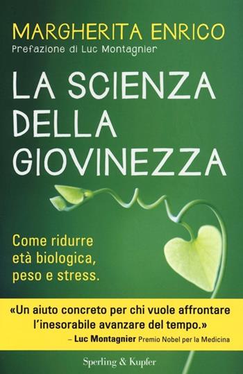 La scienza della giovinezza. Come ridurre età biologica, peso e stress - Margherita Enrico - Libro Sperling & Kupfer 2013, I grilli | Libraccio.it