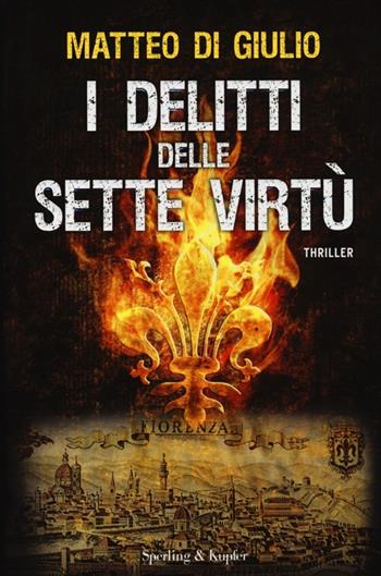 I delitti delle sette virtù - Matteo Di Giulio - Libro Sperling & Kupfer 2013, Pandora | Libraccio.it