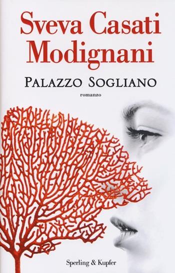 Palazzo Sogliano - Sveva Casati Modignani - Libro Sperling & Kupfer 2013, Pandora | Libraccio.it