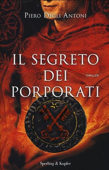 Il segreto dei porporati - Piero Degli Antoni - Libro Sperling & Kupfer 2013, Pandora | Libraccio.it