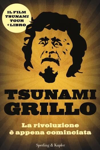Tsunami Grillo. La rivoluzione è appena cominciata. Con DVD  - Libro Sperling & Kupfer 2013, Saggi | Libraccio.it